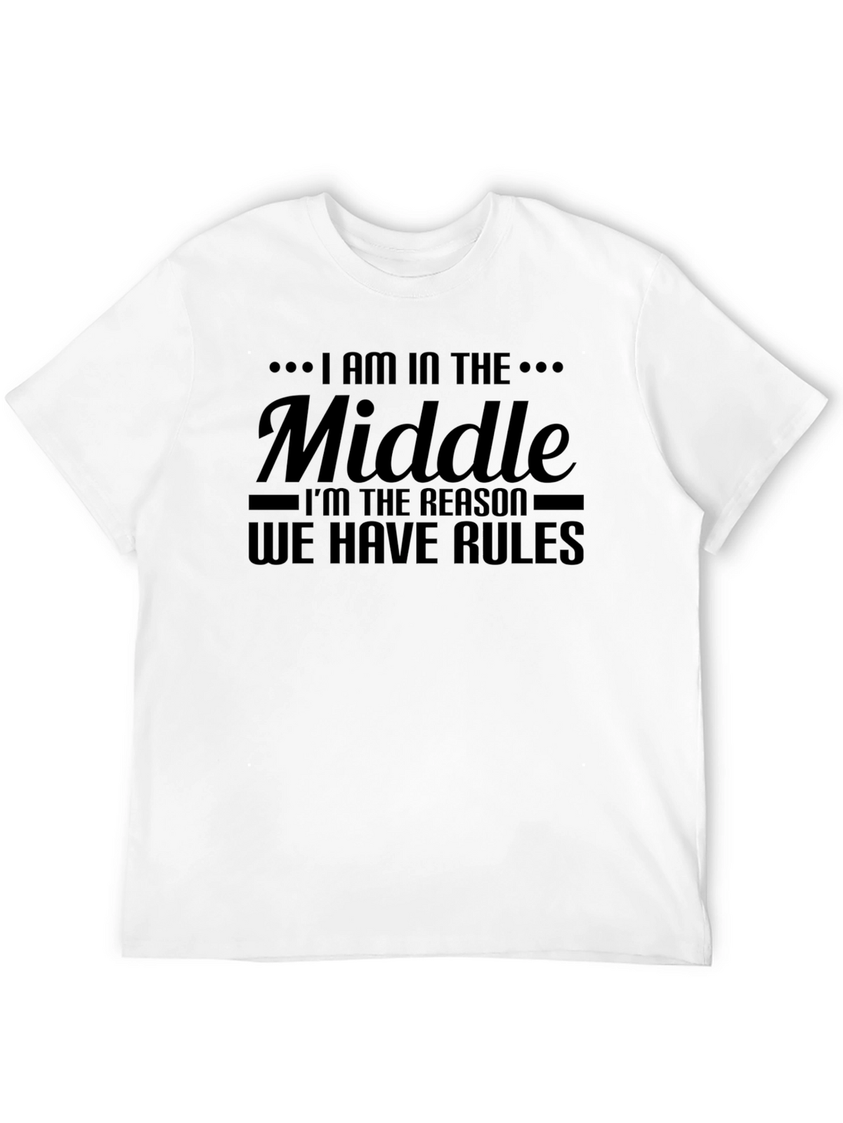I AM IN THE MIDDLE Funny Graphic Tee