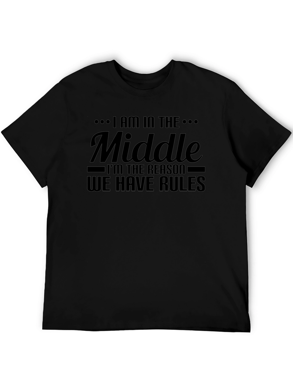I AM IN THE MIDDLE Funny Graphic Tee