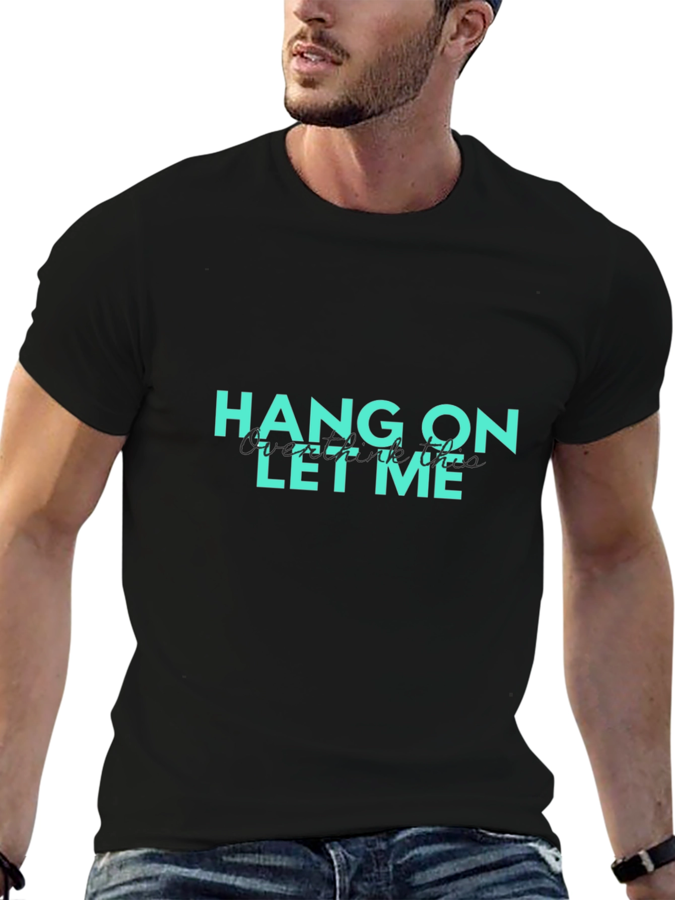 Hang On Let Me Overthink This Graphic T-Shirt