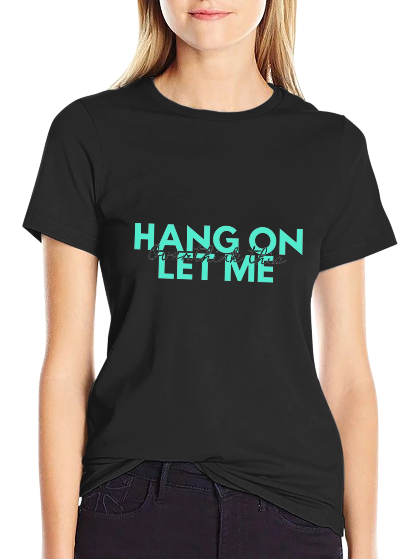 Hang On Let Me Overthink This Graphic T-Shirt