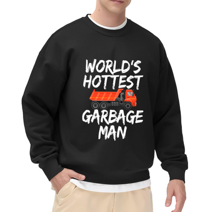 World¡¯s Hottest Garbage Man Dump Truck Crewneck Sweatshirt