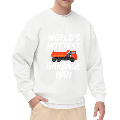 World¡¯s Hottest Garbage Man Dump Truck Crewneck Sweatshirt