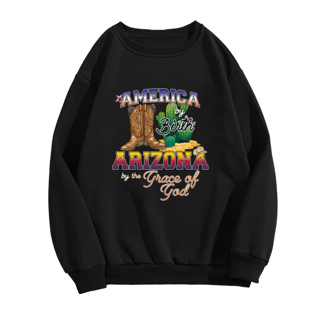 America By Birth Arizona By The Grace Of God Western Cowboy Crewneck Sweatshirt