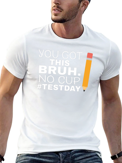 You Got This Bruh Test Day T-Shirt