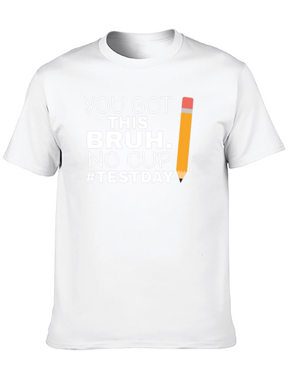 You Got This Bruh Test Day T-Shirt
