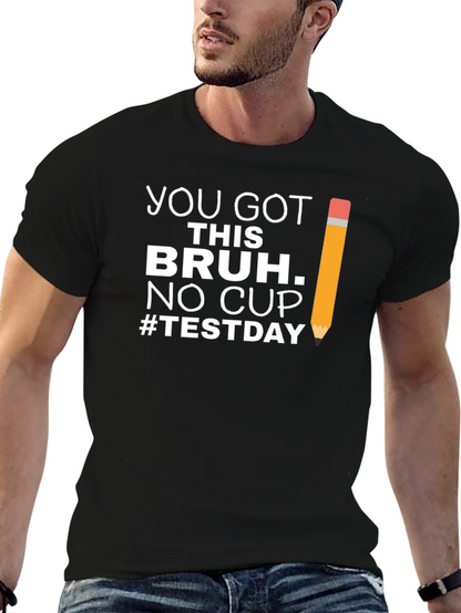 You Got This Bruh Test Day T-Shirt