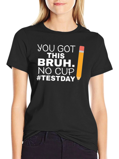 You Got This Bruh Test Day T-Shirt