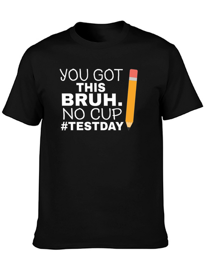 You Got This Bruh Test Day T-Shirt