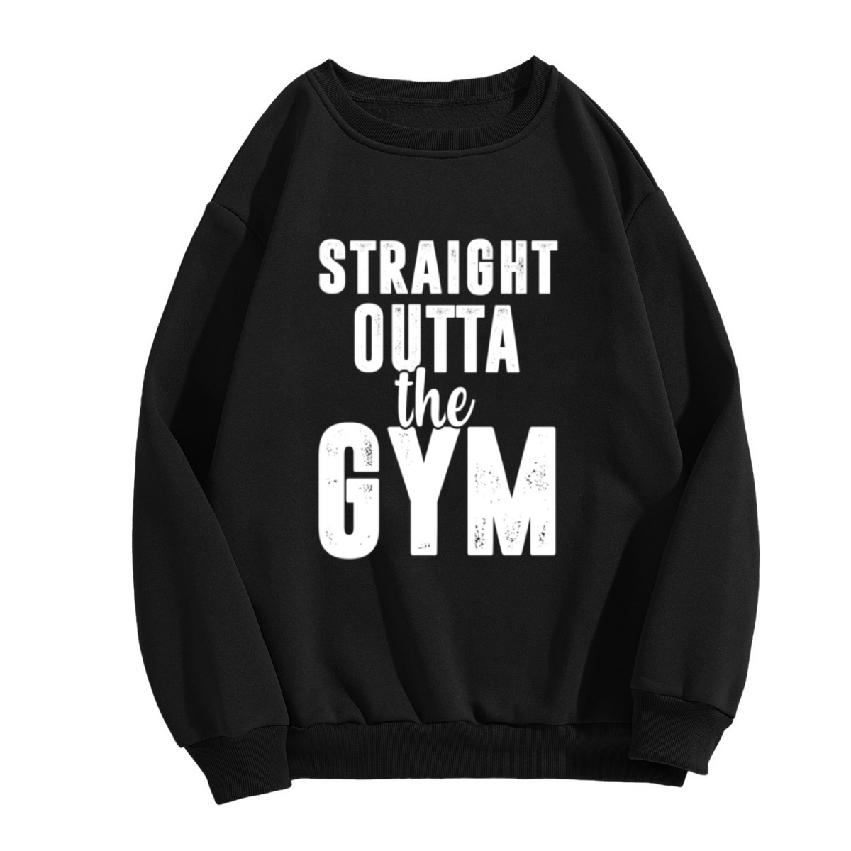 Straight Outta The Gym Fitness Workout Enthusiast Typography Crewneck Sweatshirt