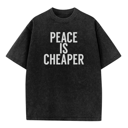 PEACE IS CHEAPER