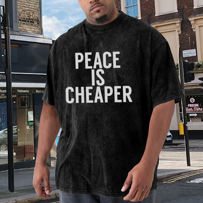 PEACE IS CHEAPER