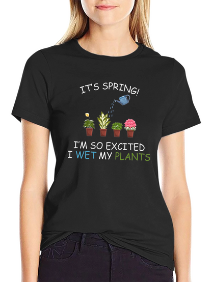Its Spring! I Wet My Plants T-Shirt