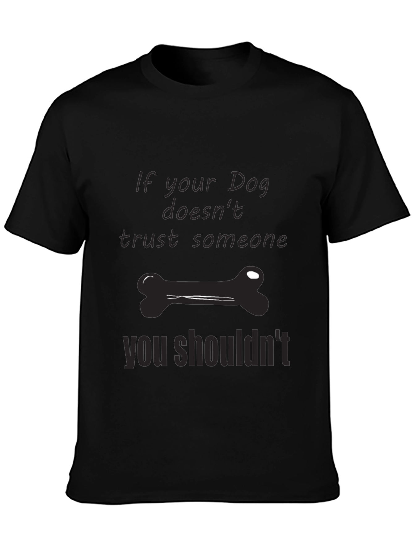Dog Trust T-Shirt: If Your Dog Doesnt Trust...