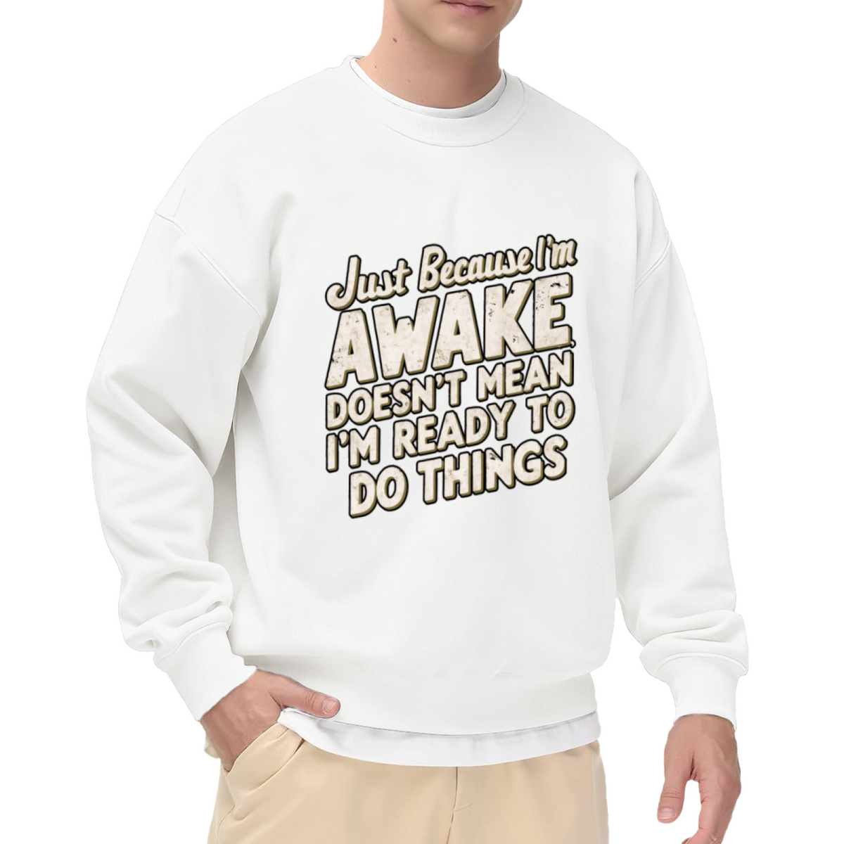 Just Because I'm Awake Doesn't Mean I'm Ready To Do Things Relatable Crewneck Sweatshirt
