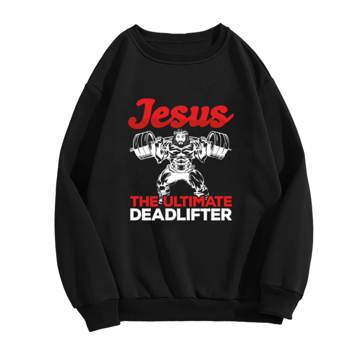 Jesus The Ultimate Deadlifter Faith Gym Crewneck Sweatshirt