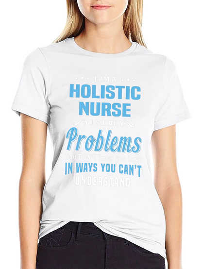 Holistic Nurse T-Shirt - I Solve Problems