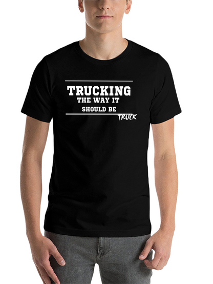 Trucking T-Shirt: The Way It Should Be