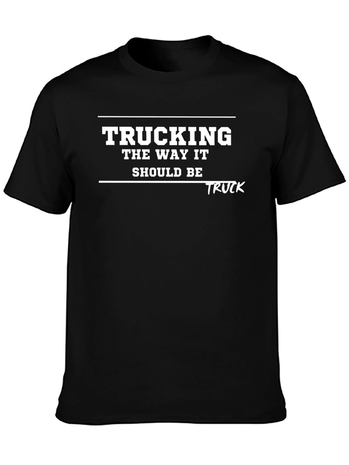 Trucking T-Shirt: The Way It Should Be