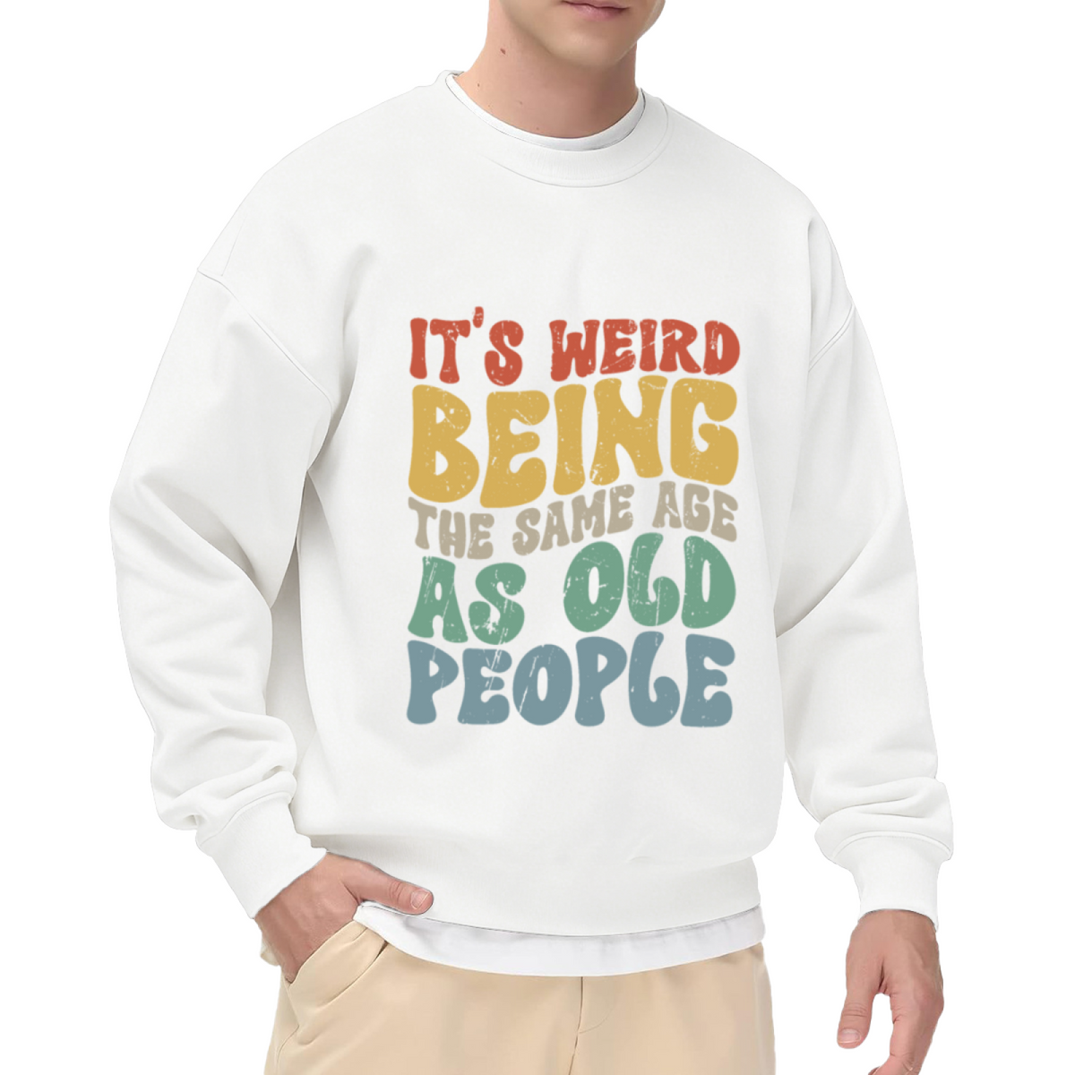 It's Weird Being The Same Age As Old People Funny Aging Quote Crewneck Sweatshirt