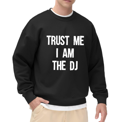 Trust Me I Am The DJ EDM Music Lover Sweatshirt