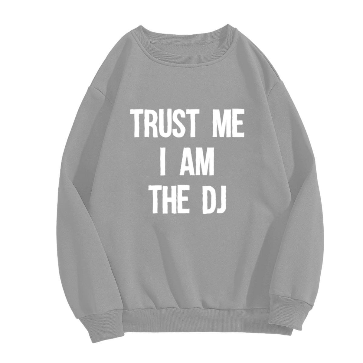 Trust Me I Am The DJ EDM Music Lover Sweatshirt