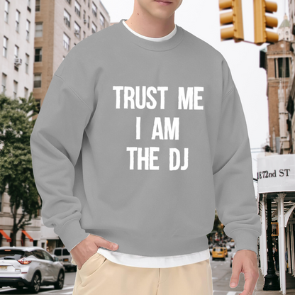 Trust Me I Am The DJ EDM Music Lover Sweatshirt