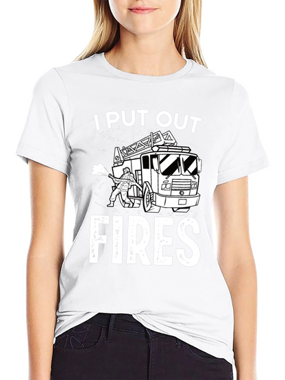 I Put Out Fires Graphic T-Shirt