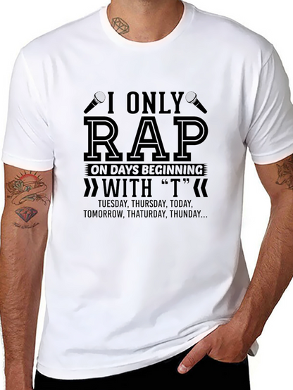 I Only Rap on T Days T-Shirt