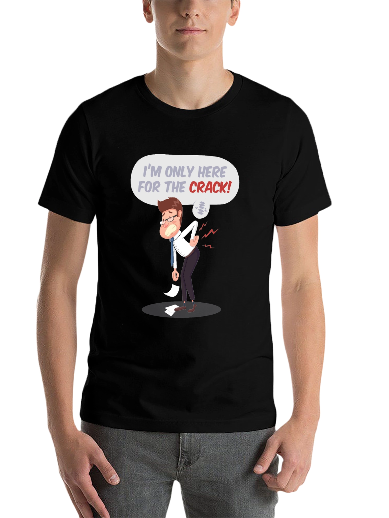 Im Only Here for the Crack! T-Shirt