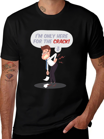 Im Only Here for the Crack! T-Shirt
