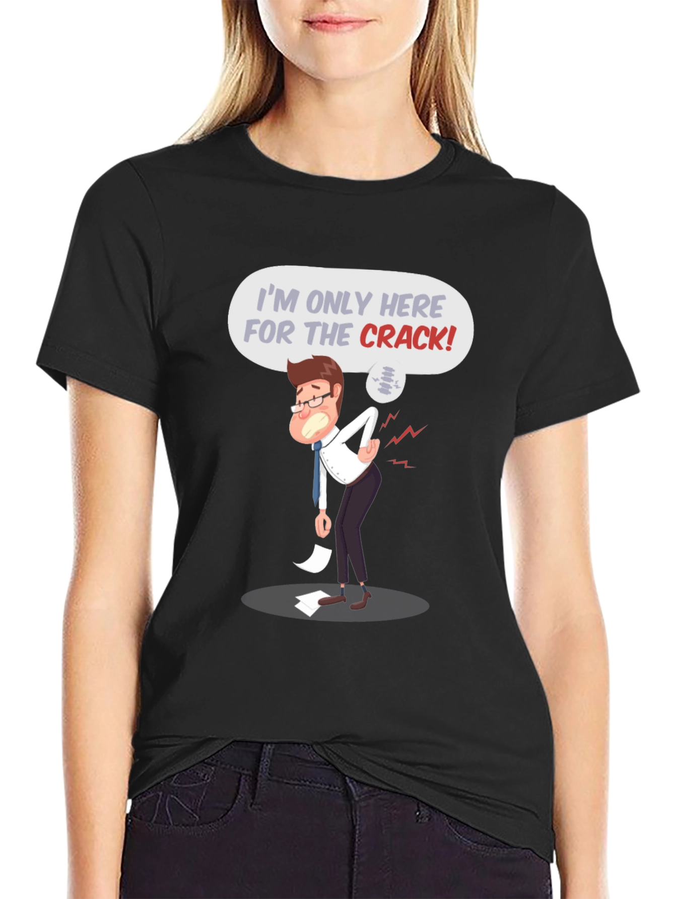Im Only Here for the Crack! T-Shirt