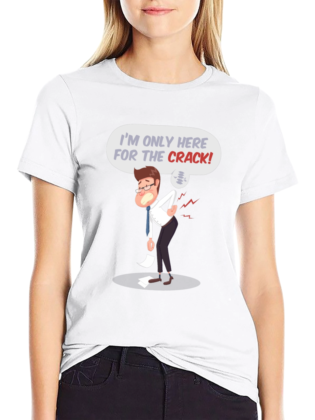 Im Only Here for the Crack! T-Shirt