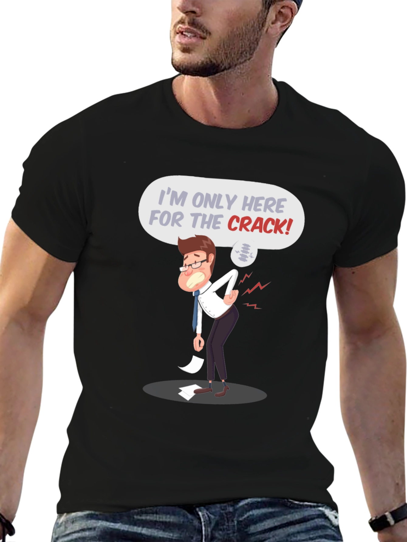 Im Only Here for the Crack! T-Shirt