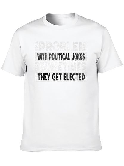 Political Humor Graphic Tee - They Get Elected