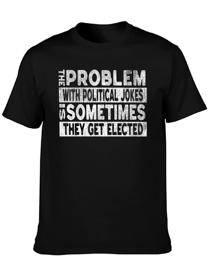 Political Humor Graphic Tee - They Get Elected