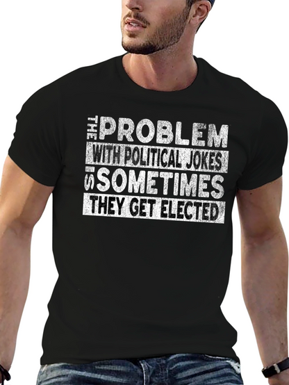 Political Humor Graphic Tee - They Get Elected