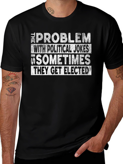 Political Humor Graphic Tee - They Get Elected