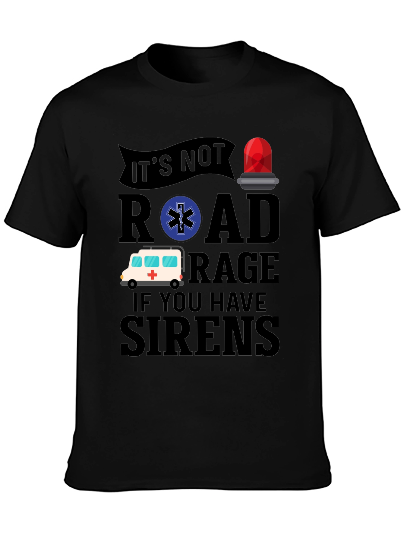 Funny EMS T-Shirt - Road Rage Sirens Tee