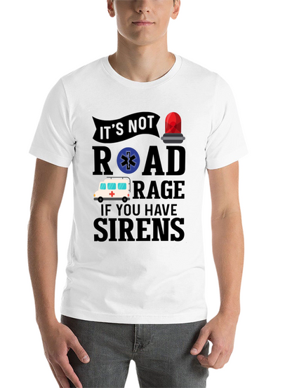 Funny EMS T-Shirt - Road Rage Sirens Tee