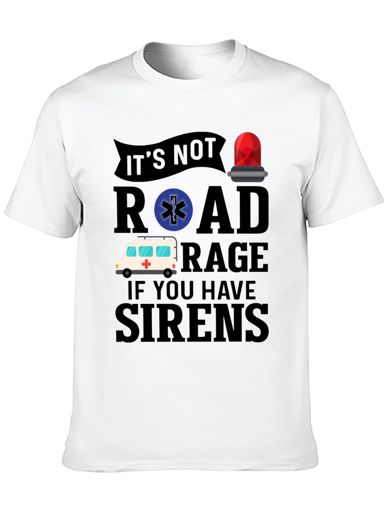 Funny EMS T-Shirt - Road Rage Sirens Tee
