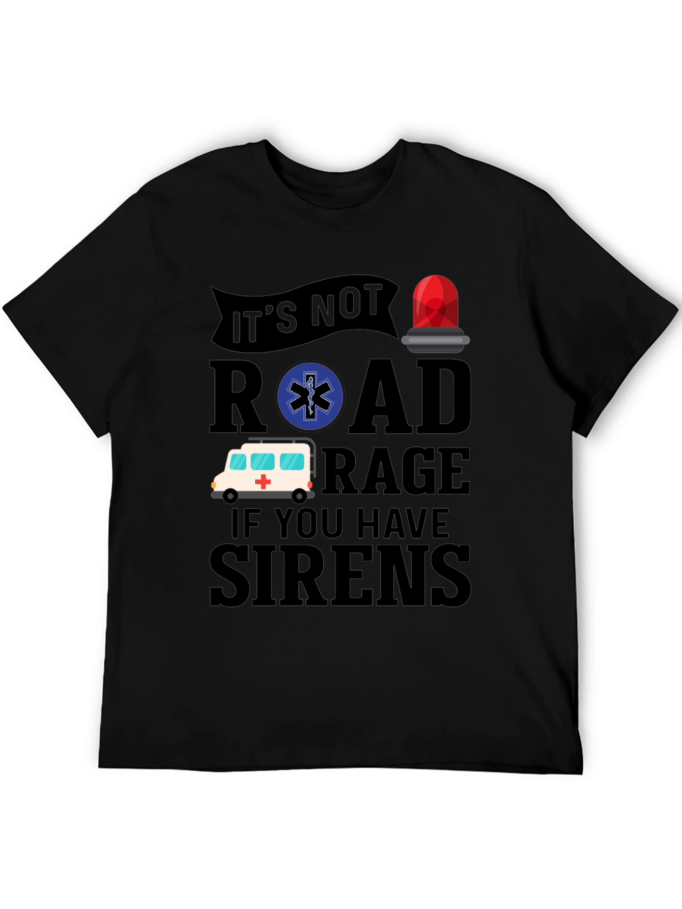 Funny EMS T-Shirt - Road Rage Sirens Tee