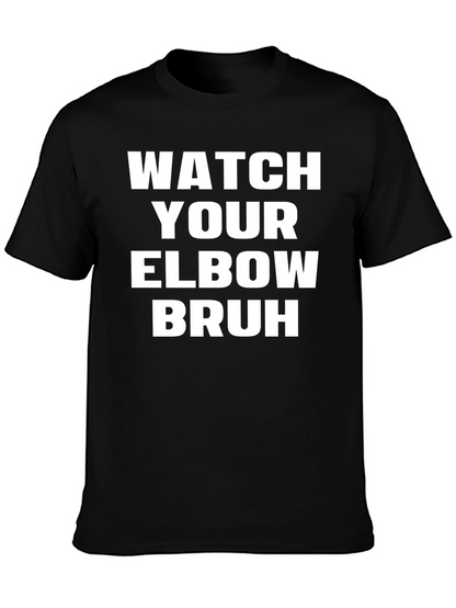Watch Your Elbow Bruh Graphic Tee