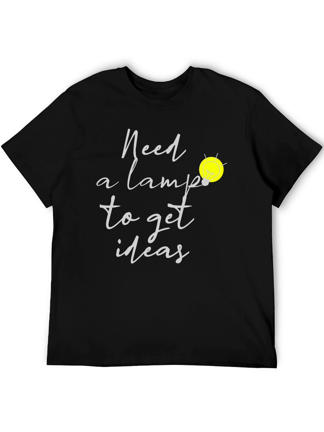 Need A Lamp Lightbulb Idea T-Shirt