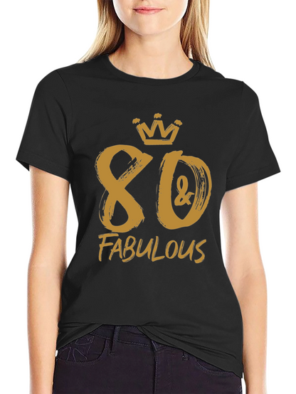 80 & Fabulous Birthday T-Shirt