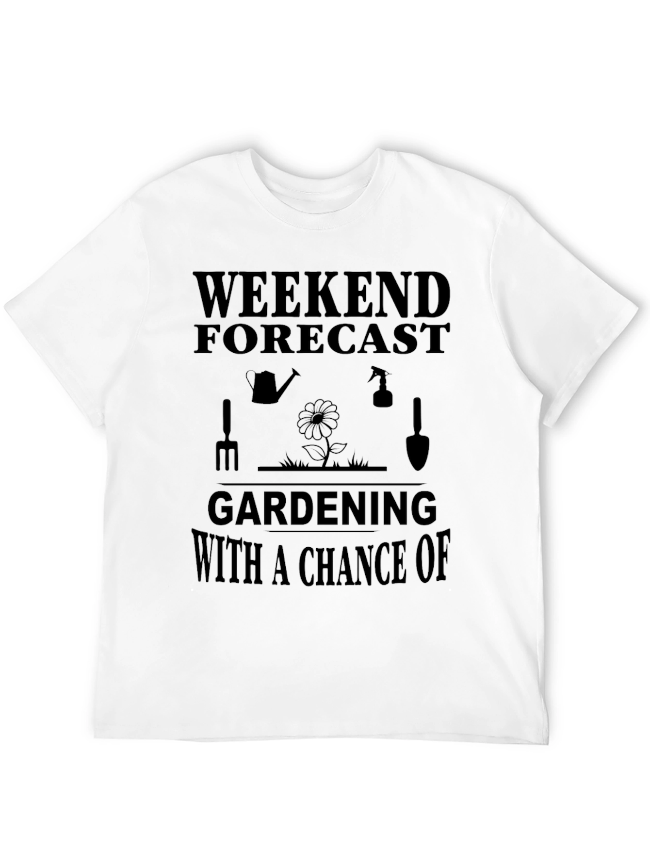 Gardening Forecast T-Shirt - Weekend Gardener Apparel