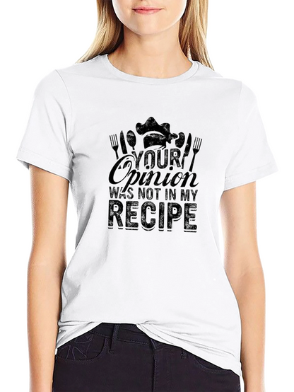 Your Opinion Not in My Recipe Chef T-Shirt