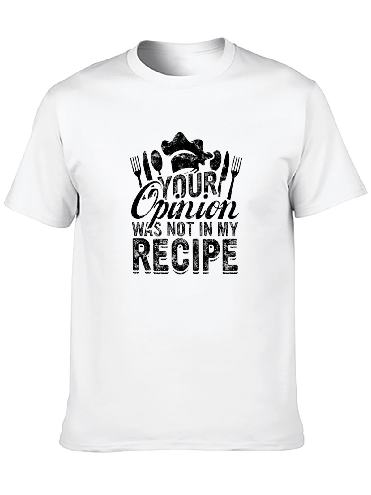 Your Opinion Not in My Recipe Chef T-Shirt