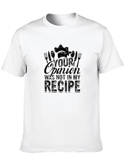Your Opinion Not in My Recipe Chef T-Shirt
