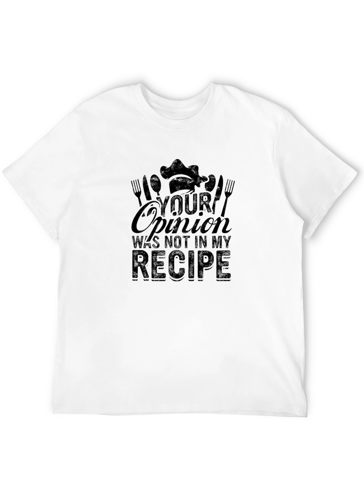 Your Opinion Not in My Recipe Chef T-Shirt