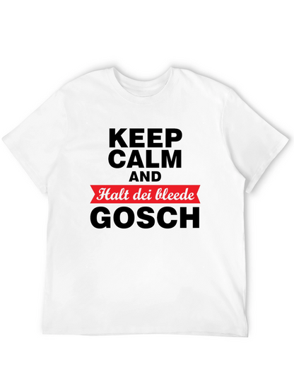 Keep Calm Halt Dei Bleede Gosch T-Shirt